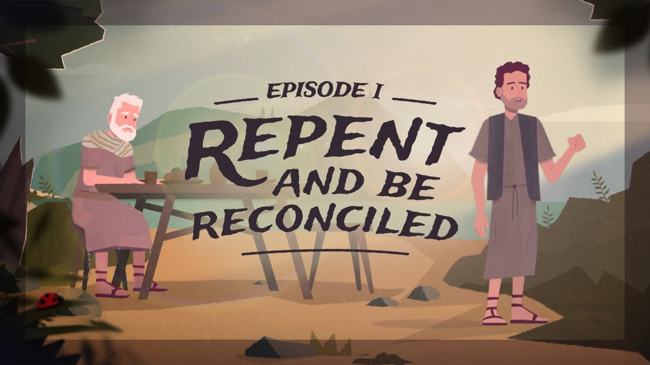 Episode 01: Repent and be Reconciled